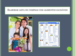 ELABORAR LISTA DE COMPRAS COM ALIMENTOS SAUDÁVEIS

 
