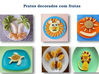 Pratos decorados com frutas
 