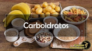 Carboidratos
 