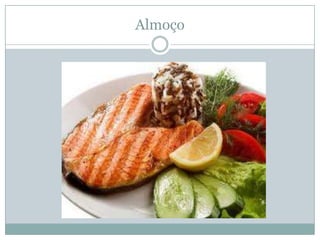 Almoço
 