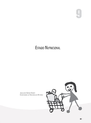 81
Estado Nutricional
9
Jaqueline Girnos Sonati
Christianne de Vasconcelos Affonso
 
