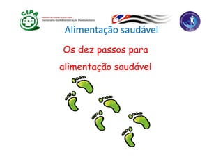 Alimentação saudável
Os dez passos para
alimentação saudável
 