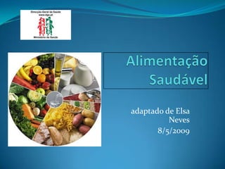 Alimentação Saudável adaptado de Elsa Neves 8/5/2009 