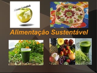 Alimentação Sustentável
 