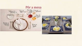 Pôr a mesa
 