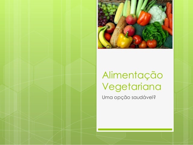 AlimentaçãoVegetarianaUma opção saudável? 