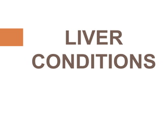 LIVER
CONDITIONS
 