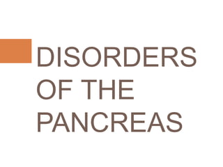 DISORDERS
OF THE
PANCREAS
 