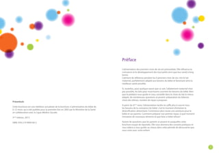3 
Préface 
L’alimentation des premiers mois de vie est primordiale. Elle influence la 
croissance et le développement des tout petits ainsi que leur santé à long 
terme. 
L’aliment de référence pendant les 6 premiers mois de vie c’est le lait 
maternel, parfaitement adapté aux besoins du bébé et favorisant ainsi la 
meilleure santé possible. 
Si, toutefois, pour quelque raison que ce soit, l’allaitement maternel n’est 
pas possible, les laits pour nourrissons couvrent les besoins du bébé. Bien 
que le pédiatre vous guide et vous conseille dans le choix du lait le mieux 
adapté, de nombreuses questions se posent: préparation du biberon, 
choix des tétines, nombre de repas à proposer. 
A partir du 6ème mois, l’alimentation lactée ne suffit plus à couvrir tous 
les besoins de la croissance du bébé: c’est le moment d’entamer la 
diversification alimentaire. Commence alors toute une aventure pour le 
bébé et ses parents. Comment préparer son premier repas, à quel moment 
introduire de nouveaux aliments et que faire si bébé refuse? 
Autant de questions que les parents se posent et auxquelles cette 
brochure essaye de répondre. Elle vous donnera des conseils pratiques et 
vous aidera à vous guider au mieux dans cette période de découverte que 
vous vivez avec votre enfant. 
Préambule 
Cette brochure est une réédition actualisée de la brochure «L’alimentation du bébé de 
0-12 mois» qui a été publiée pour la première fois en 2005 par le Ministère de la Santé 
en collaboration avec la Ligue Médico-Sociale. 
3ème édition, 2013 
ISBN: 978-2-919909-60-5 
 