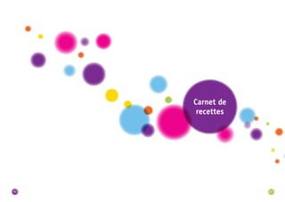 40 
Carnet de 
recettes 
41 
 