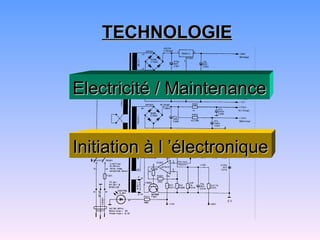 TECHNOLOGIE


Electricité / Maintenance


Initiation à l ’électronique
 