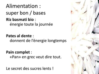 Principes
Fruits : bios, frais, tous les jours un au
minimum
Légumineuses : fèves, haricots, lentilles,
quinoa, trop souvent oubliés
 