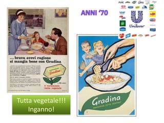 Tutta vegetale!!!
Inganno!
 