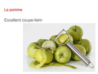La pomme
Excellent coupe-faim
 