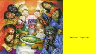Última Ceia – Sieger Koder
 