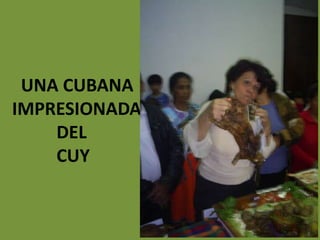 UNA CUBANAIMPRESIONADA            DEL            CUY