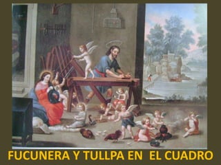 FUCUNERA Y TULLPA EN  EL CUADRO