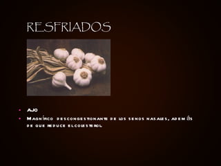 AJO Magnífico  descongestionante de los senos nasales, además de que reduce el colesterol. RESFRIADOS 