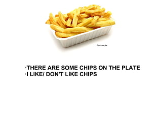 THERE ARE SOME CHIPS ON THE PLATE I LIKE/ DON'T LIKE CHIPS 