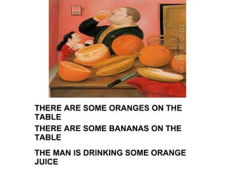 THERE ARE SOME ORANGES ON THE TABLE THERE ARE SOME BANANAS ON THE TABLE THE MAN IS DRINKING SOME ORANGE JUICE 