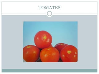 TOMATES
 