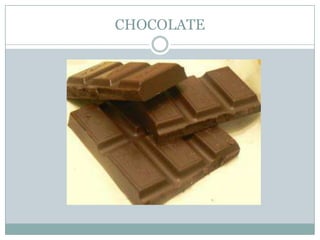 CHOCOLATE
 