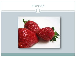 FRESAS
 