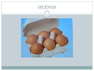 HUEVOS
 