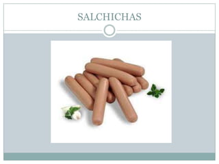 SALCHICHAS
 