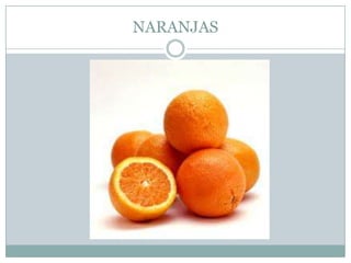 NARANJAS
 
