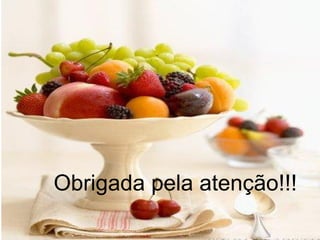 Obrigada pela atenção!!!
 