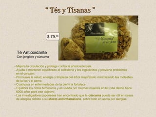 “ Tés y Tísanas ”

$ 79.00

Té Antioxidante
Con jengibre y cúrcuma
- Mejora la circulación y protege contra la arteriosclerosis.
- Ayuda a mantener equilibrado el colesterol y los triglicéridos y previene problemas
en el corazón.
- Promueve la salud, energía y limpieza del árbol respiratorio minimizando las molestias
de la tos y el asma.
- Coadyuva en enfermedades de la piel y la fortalece.
- Equilibra los ciclos femeninos y es usada por muchas mujeres en la India desde hace
5000 años para ese objetivo.
- Los investigadores japoneses han encontrado que la cúrcuma puede ser útil en casos
de alergias debido a su efecto antiinflamatorio, sobre todo en asma por alergias.

 