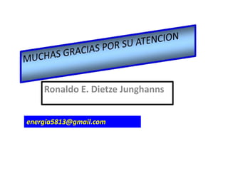 Ronaldo E. Dietze Junghanns


energia5813@gmail.com
 