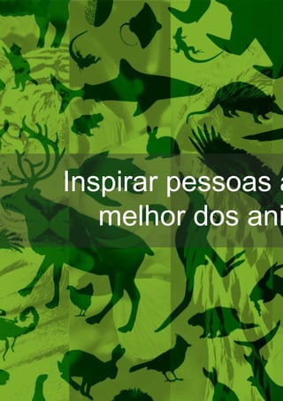 Inspirar pessoas a
melhor dos ani
 