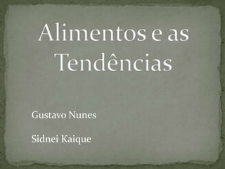 Gustavo Nunes

Sidnei Kaique
 