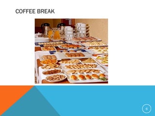 COFFEE BREAK
6
 