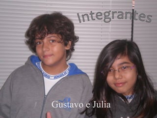 Gustavo e Julia
 