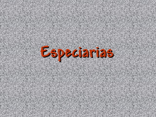 Especiarias
 
