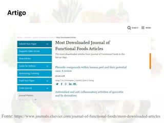 Artigo
Fonte: https://www.journals.elsevier.com/journal-of-functional-foods/most-downloaded-articles
 