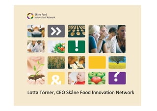 Lotta Törner, CEO Skåne Food Innovation Network
 
