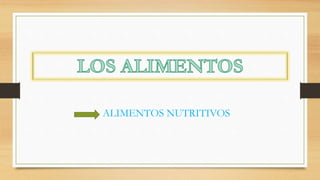 ALIMENTOS NUTRITIVOS