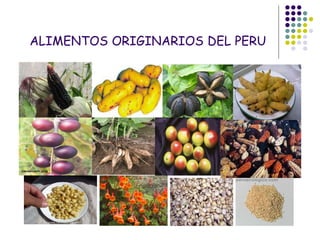 ALIMENTOS ORIGINARIOS DEL PERU
 