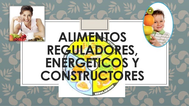 Alimentos reguladores, energeticos y constructores; lavado