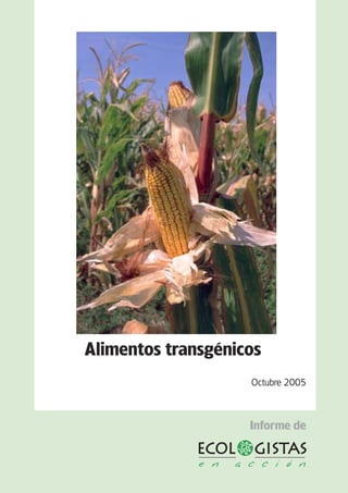 Alimentos transgénicos
                    Octubre 2005



                    Informe de
 