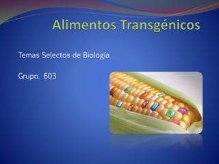 Temas Selectos de Biología
Grupo. 603
 
