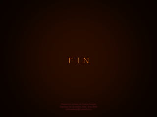 F  I  N Reedición cortesía de Carlos Rangel Santiago de Querétaro, Mex. Ene.2008 [email_address] 