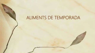 ALIMENTS DE TEMPORADA
 