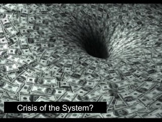 Crisis of the System? 
 
