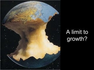 A limit to 
growth? 
 