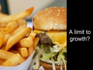 A limit to 
growth? 
 
